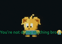a cartoon character with the words you 're not doing anything bro