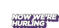 Now We Are Hurling Gaa Hurlingg Sticker - Now We Are Hurling Gaa Hurlingg Score Stickers