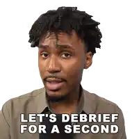 a man says let 's debrief for a second on a white background