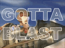 Blast Gotta Blast GIF - Blast Gotta Blast GIFs