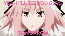 a picture of a girl with the words yeah i 'll see you guys tomorrow on it