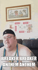 a shirtless man sitting on a couch with breaker breaker anthem anthem written on the bottom