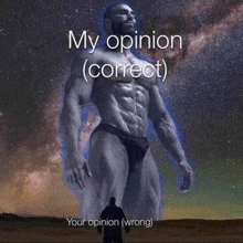 a man in underwear is standing in front of a giant muscular man with the words `` my opinion correct '' .