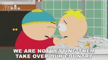 We Are Not Letting Them Take Over Our Country Eric Cartman GIF - We Are Not Letting Them Take Over Our Country Eric Cartman Butters Stotch GIFs
