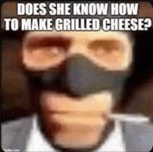 a man with a mask on his face is smoking a cigarette and says does she know how to make grilled cheese .