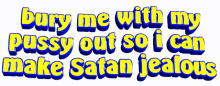 burry me with my pussy make satan jealous text animated text