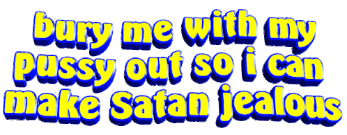 Burry Me With My Pussy Make Satan Jealous Sticker - Burry Me With My Pussy Make Satan Jealous Text Stickers