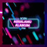a neon sign that says born assalamu alaikum pink