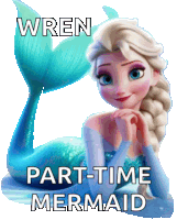 a picture of a mermaid with the words wren part-time mermaid on it