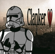 a drawing of a storm trooper with the name clanker written above him