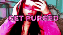Get Purged Purged GIF - Get Purged Purged Ayesha Erotic GIFs