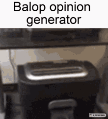 Balop Opinion GIF - Balop Opinion Generator GIFs