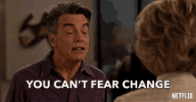 You Cant Fear Change Peter Gallagher GIF
