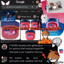 a google search for pink pink cute vaseline mini tub is displayed on a screen