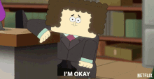 a cartoon character says " i 'm okay " in front of a netflix logo