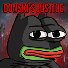 a cartoon of a frog dressed as batman with the words " donski 's justice " above it
