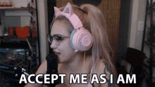 Accept Me As I Am The Way I Am GIF