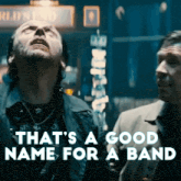 two men standing next to each other with the words that 's a good name for a band on the bottom