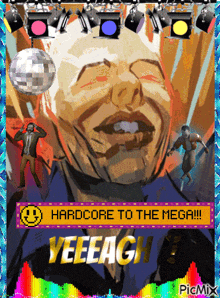 a poster that says hardcore to the mega yeeeag