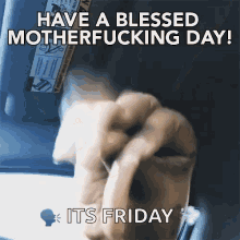 Good Morning Have A Blessed GIF - Good Morning Have A Blessed Mother Fucking Day GIFs