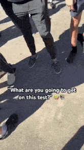 a group of people standing on a sidewalk with the words " what are you going to get on this test " on the bottom