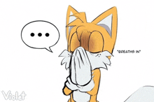 a cartoon drawing of a fox with a speech bubble that says breaths in