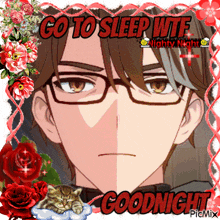 a picture of a man with glasses says go to sleep wtf and goodnight