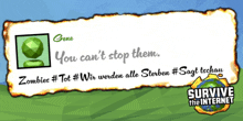 a sign that says " you can 't stop them " and " zombies #tot #wir werden alle sterben #sagt techau "