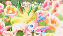a bunch of pink and yellow flowers with the word eltvery in white