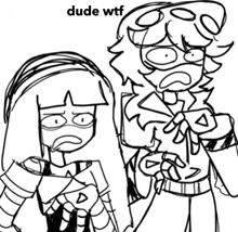 a black and white drawing of a boy and a girl with the words dude wtf below them