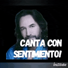 a picture of a man with long hair and the words canta con sentimento on the bottom