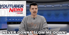 Never Gonna Slow Me Down Benedict Townsend GIF - Never Gonna Slow Me Down Benedict Townsend Youtuber News GIFs