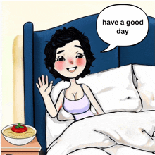a cartoon of a woman laying in bed with a speech bubble saying have a good day