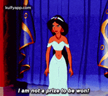 a cartoon of jasmine from aladdin saying i am not a prize to be won !