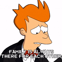 family is always there for each other fry billy west futurama we%27re a family and we%27ll always be there for each other