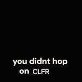 a cat with the words " you didnt hop on clfr " behind it