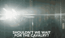 Cavalry Wait GIF - Cavalry Wait Will Smith GIFs