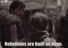 Rebellions Are Built On Hope Cassian Andor GIF - Rebellions Are Built On Hope Cassian Andor Diego Luna GIFs