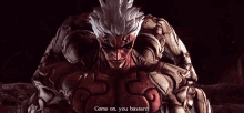 a video game character says come on , you bastard