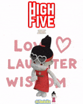 a poster that says high five love laughter wisdom with a girl on it
