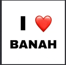 Banah I Love Banah GIF