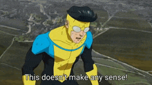 a cartoon of a superhero says this does n't make any sense