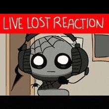 a cartoon of a robot wearing headphones and a microphone and a sign that says `` live lost reaction '' .