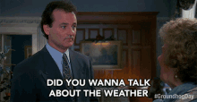 Did You Wanna Talk About The Weather Bill Murray GIF - Did You Wanna Talk About The Weather Bill Murray Phil GIFs