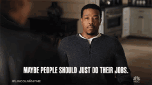 Maybe People Should Just Do Their Jobs Russell Hornsby GIF - Maybe People Should Just Do Their Jobs Russell Hornsby Lincoln Rhyme GIFs
