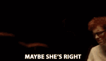 Maybe Shes Right Emotional GIF - Maybe Shes Right Shes Right Emotional GIFs