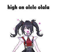 a pixel art drawing of a girl with the words high on olele olala below her