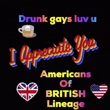 a poster that says " drunk gays luv u " and " i appreciate you "