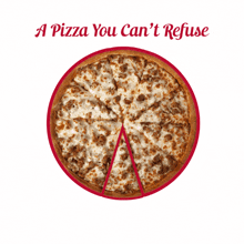 a pizza with a slice cut out of it and the words " a pizza you can 't refuse " below it