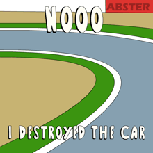a poster that says nooo i destroyed the car on it